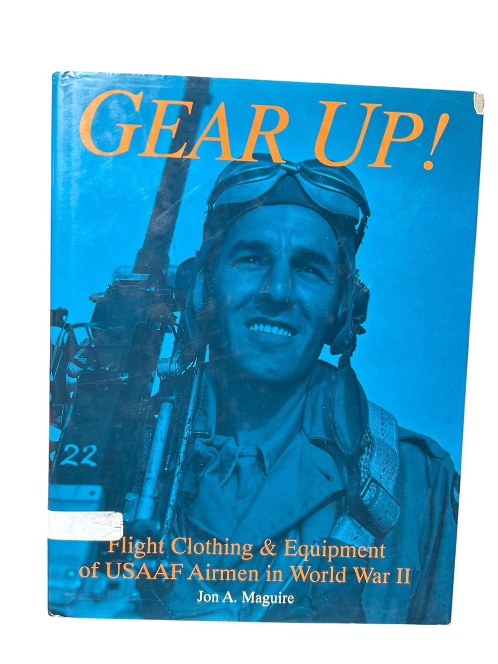 Gear Up Flight Clothing and Equipment of USAAF Airmen in World War 2 Hard Cover